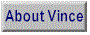 About Vince